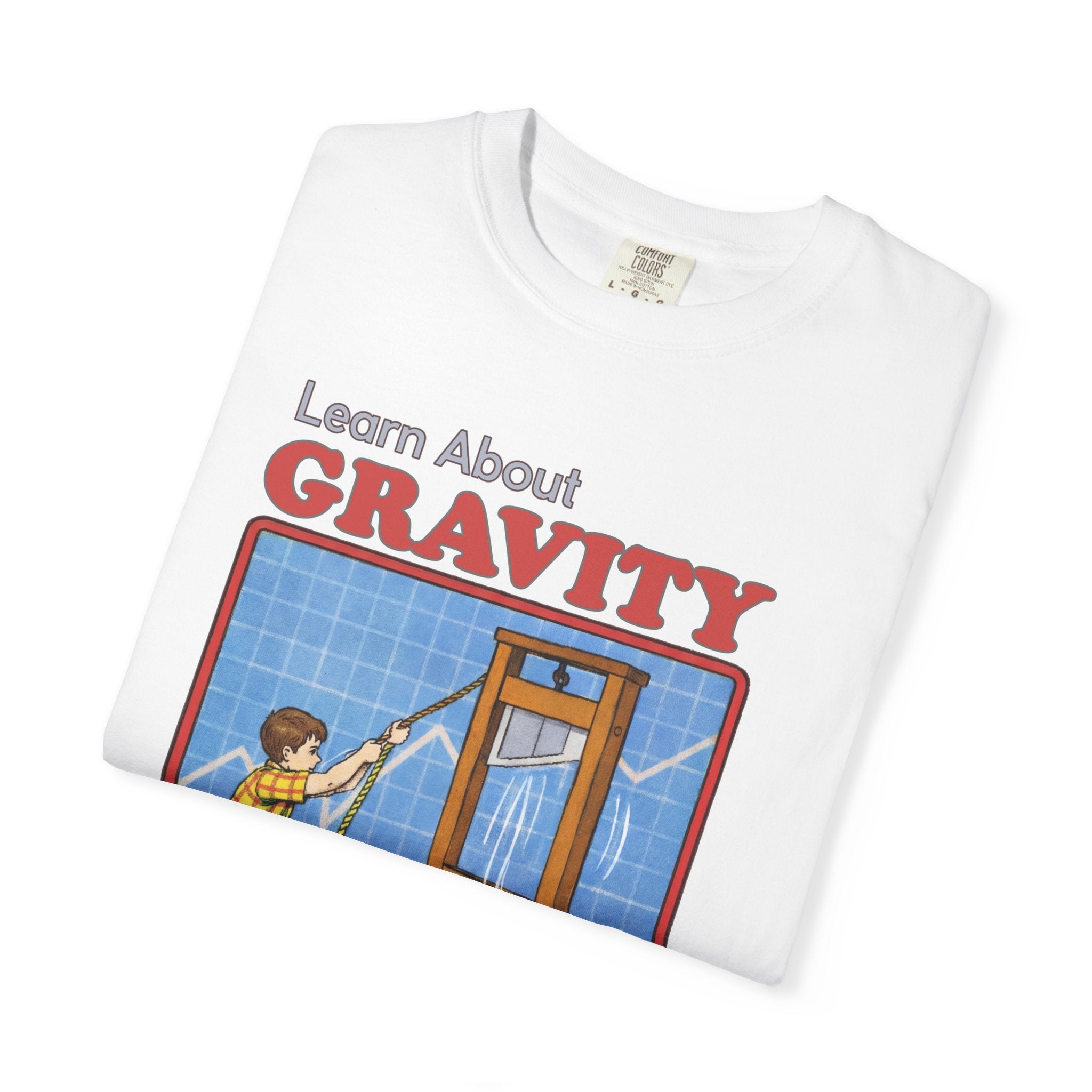 Learn About Gravity Guillotine Science Experiment Comfort Colors Tee