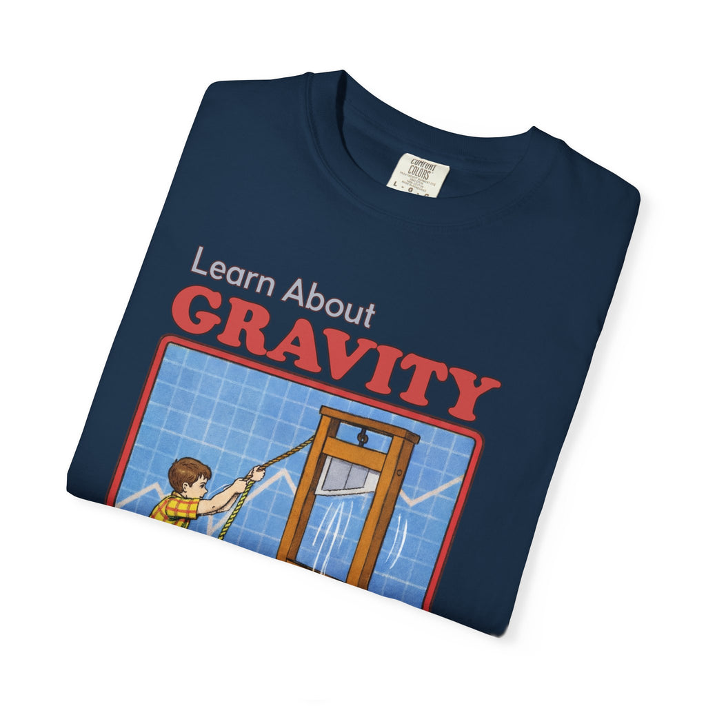 Learn About Gravity Guillotine Science Experiment Comfort Colors Tee