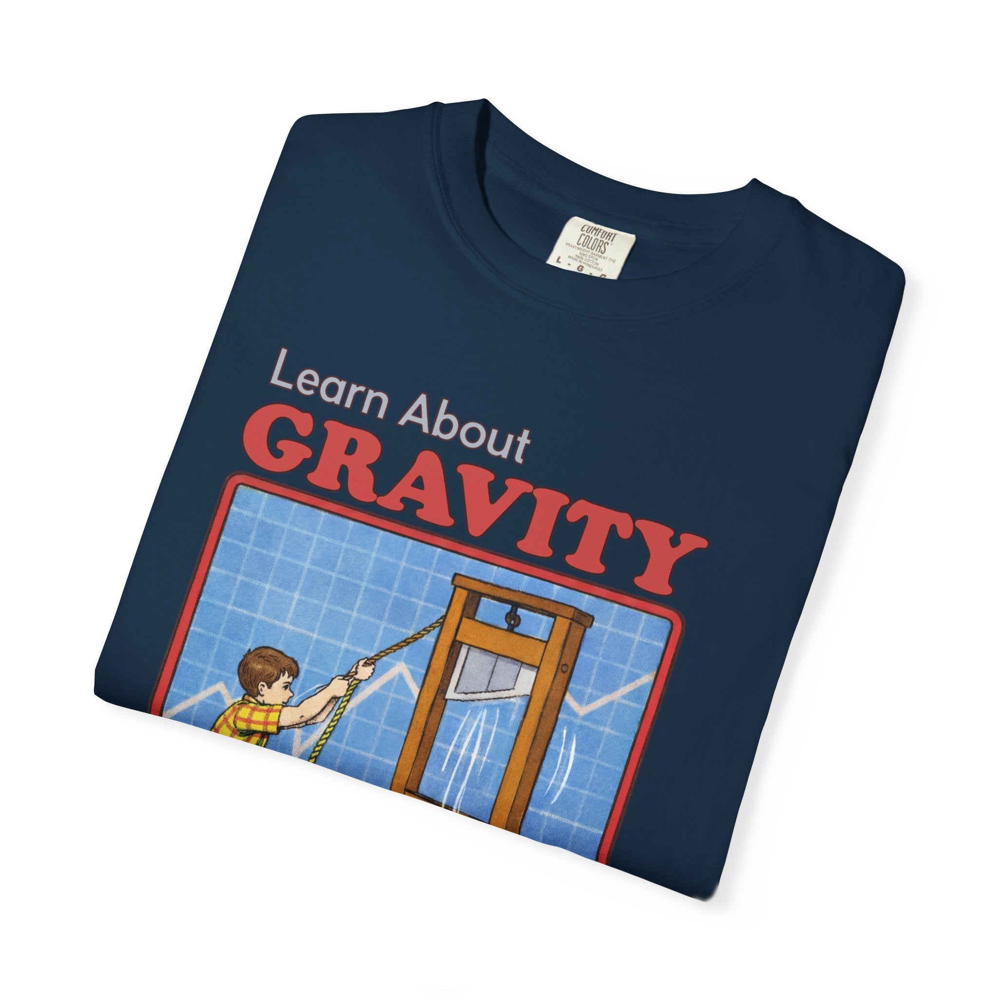 Learn About Gravity Guillotine Science Experiment Comfort Colors Tee