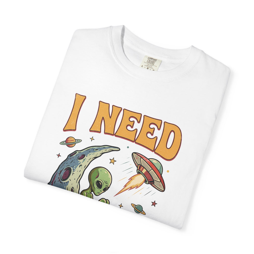 I Need Space Alien Comfort Colors Tee