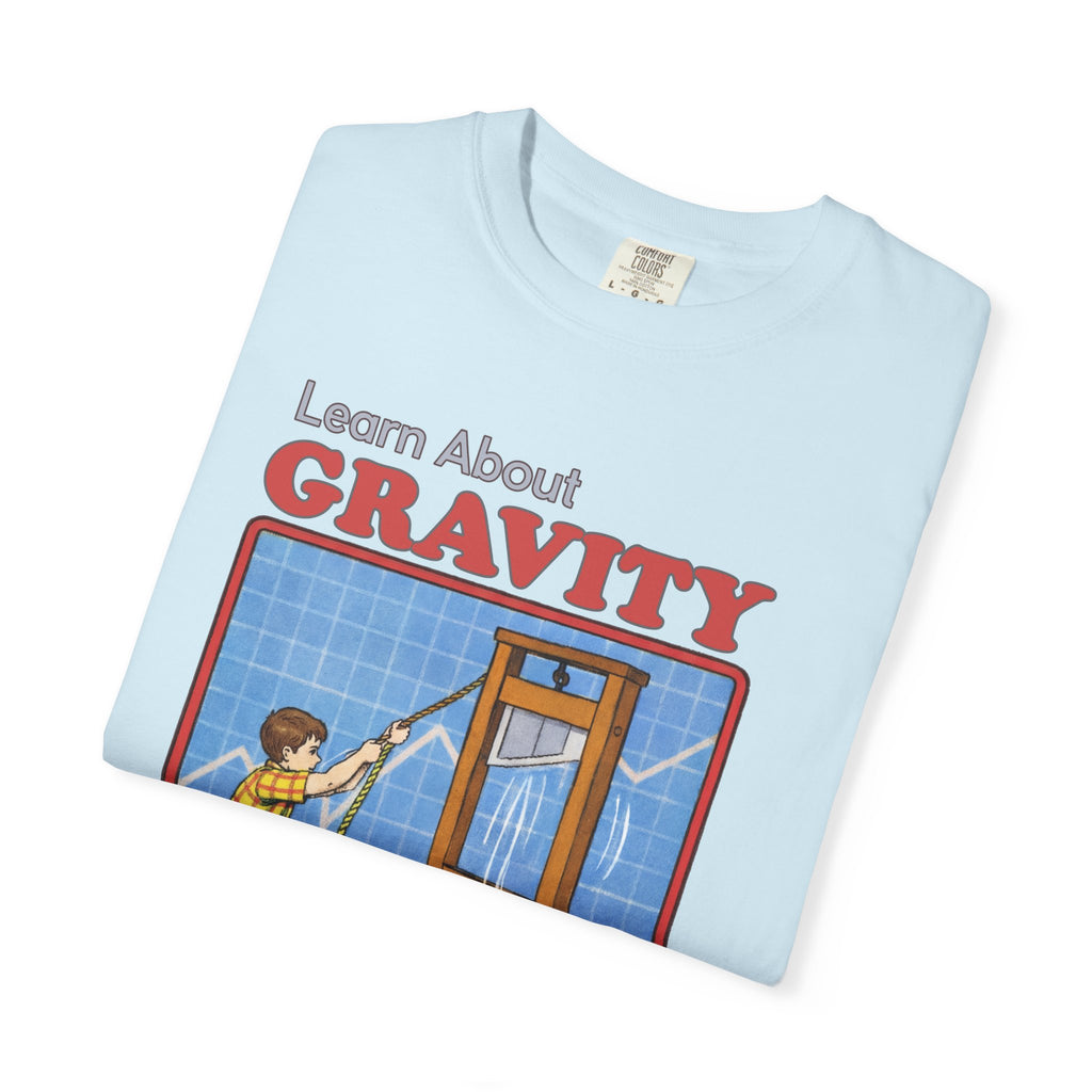 Learn About Gravity Guillotine Science Experiment Comfort Colors Tee