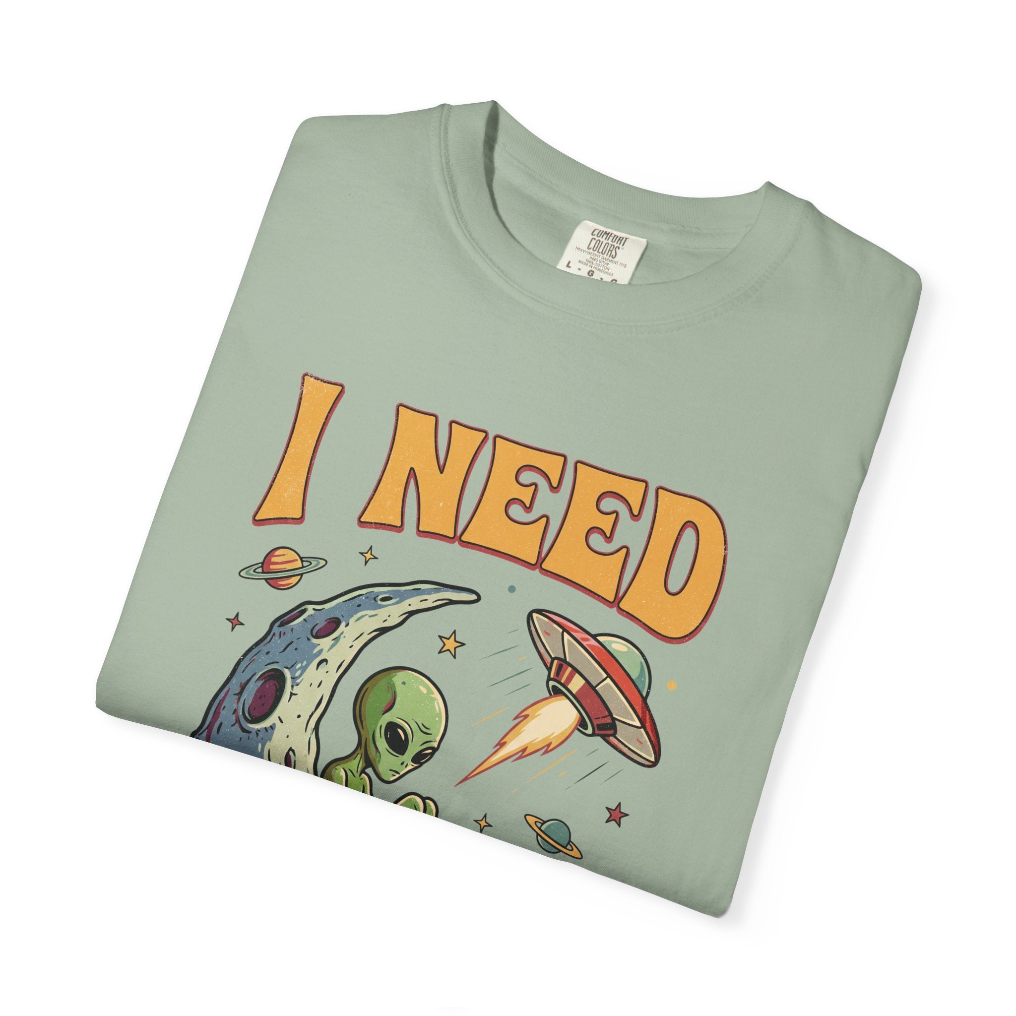 I Need Space Alien Comfort Colors Tee