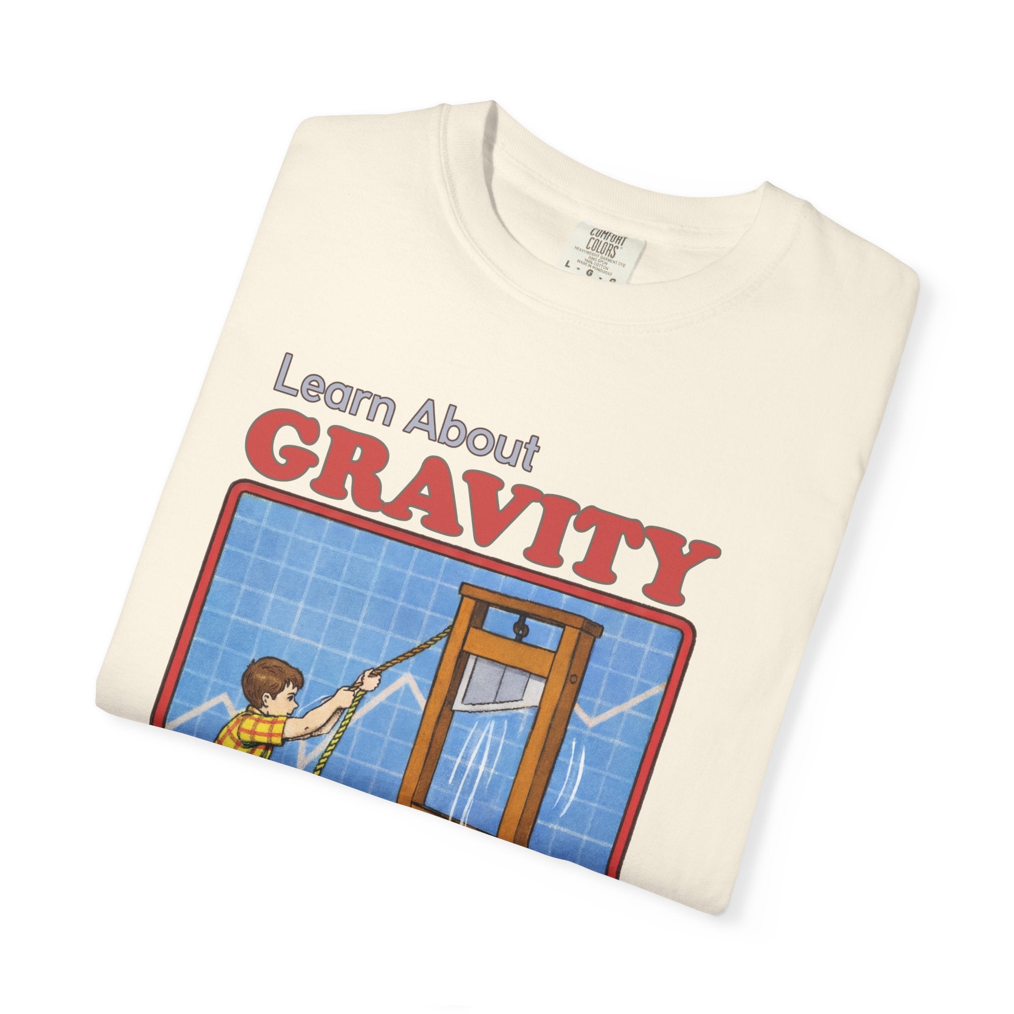 Learn About Gravity Guillotine Science Experiment Comfort Colors Tee