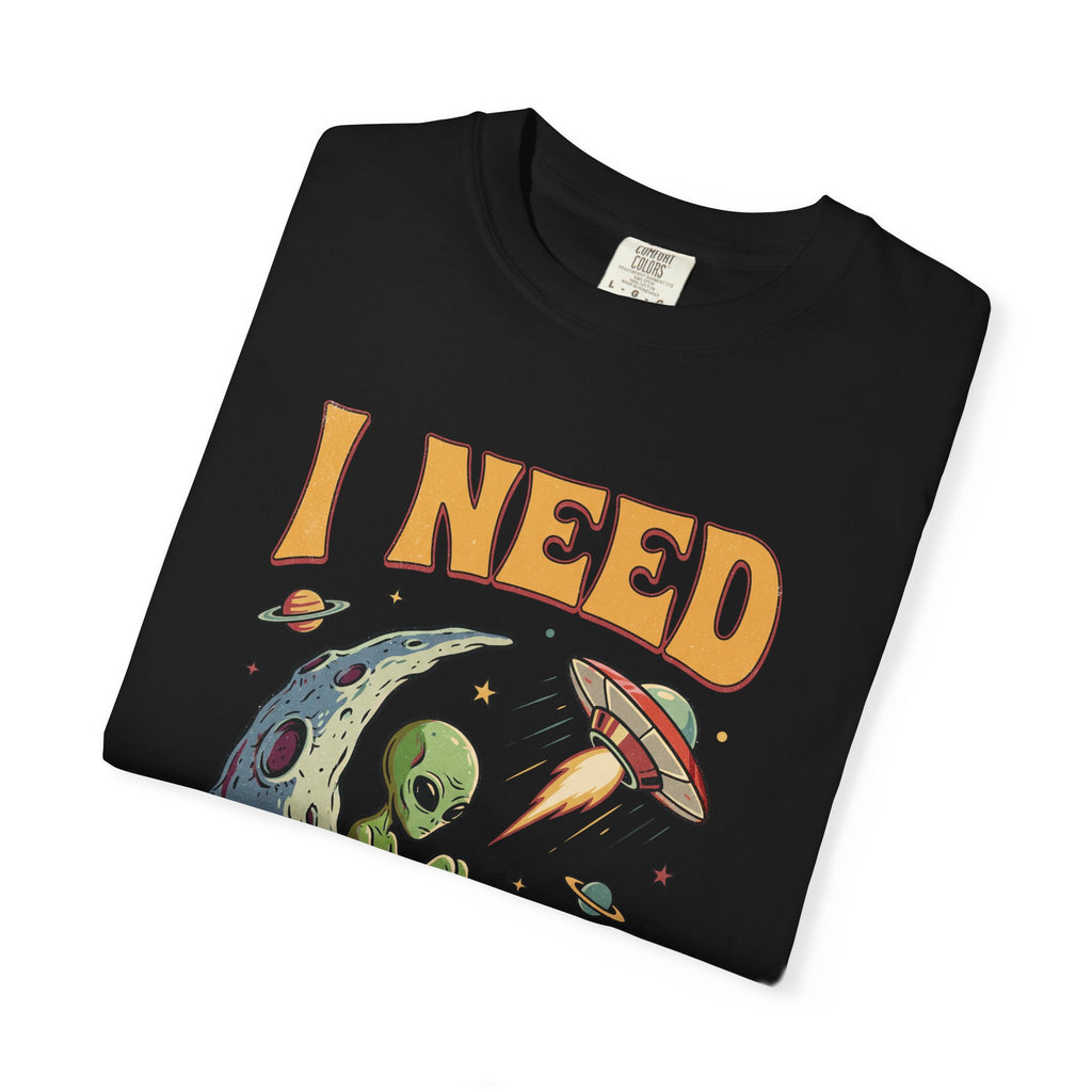 I Need Space Alien Comfort Colors Tee