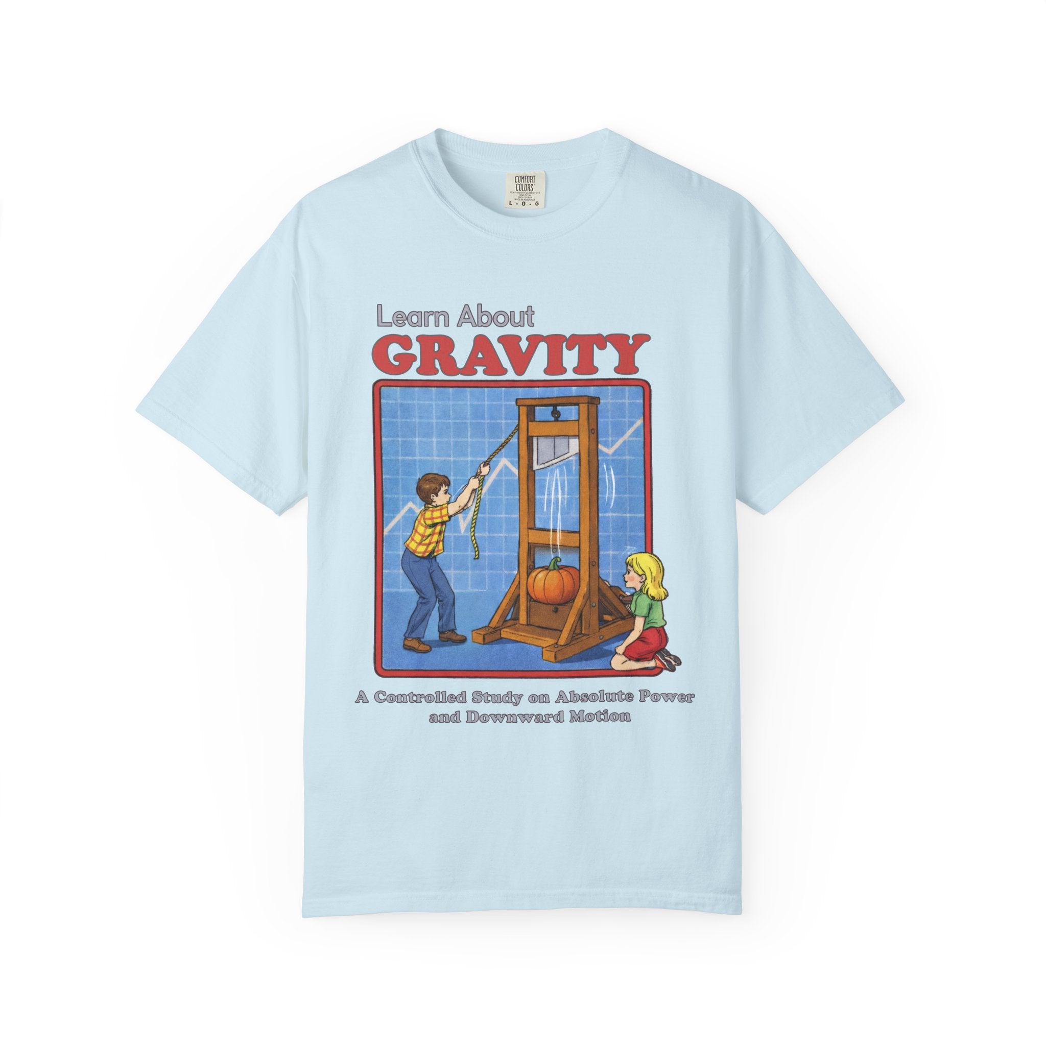Learn About Gravity Guillotine Science Experiment Comfort Colors Tee