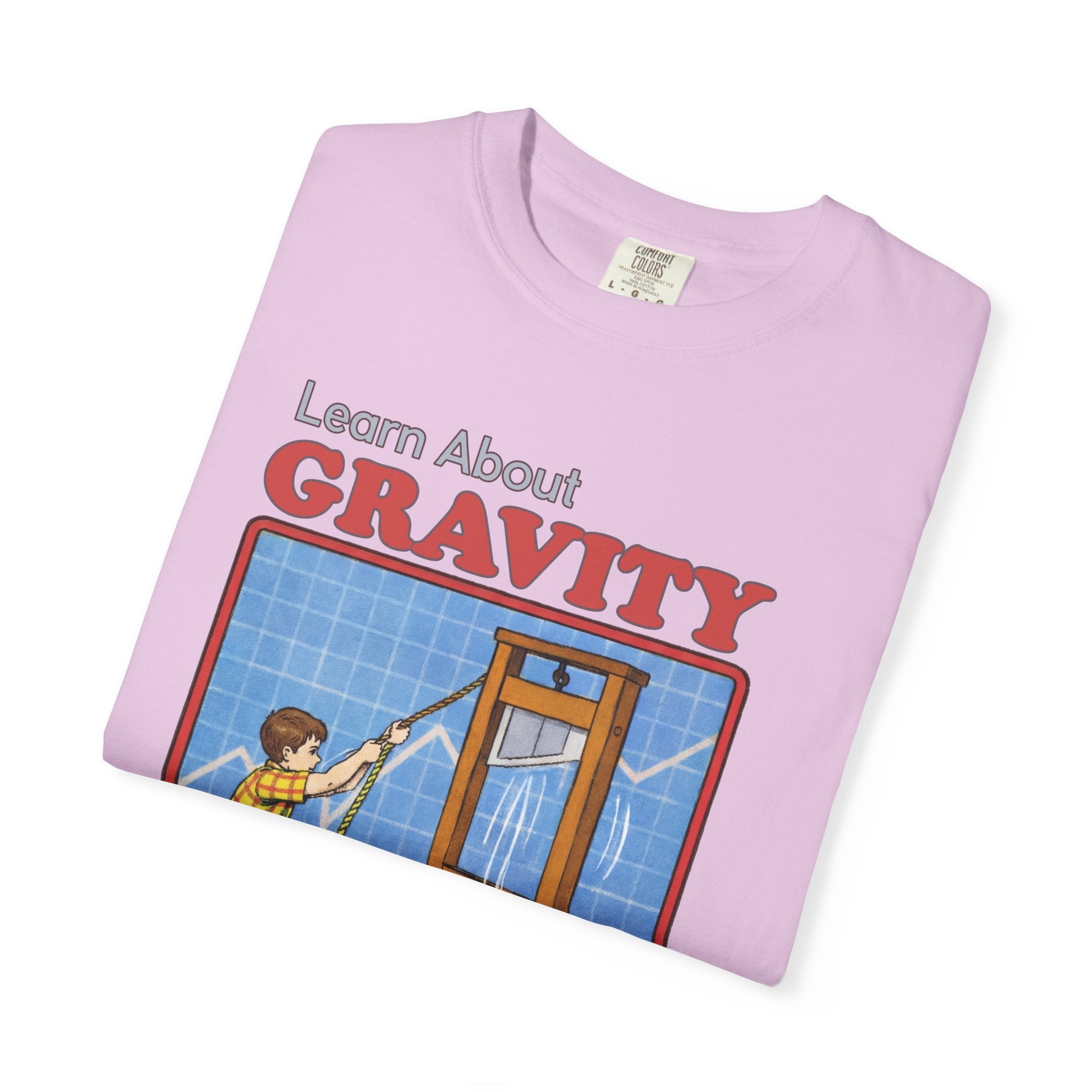 Learn About Gravity Guillotine Science Experiment Comfort Colors Tee