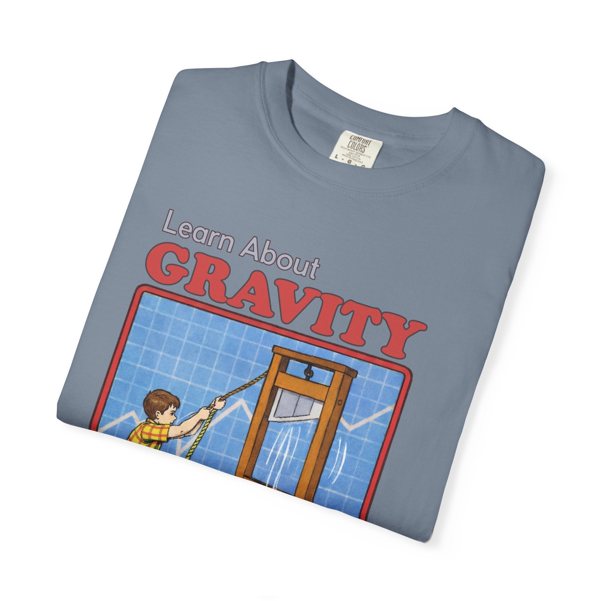 Learn About Gravity Guillotine Science Experiment Comfort Colors Tee