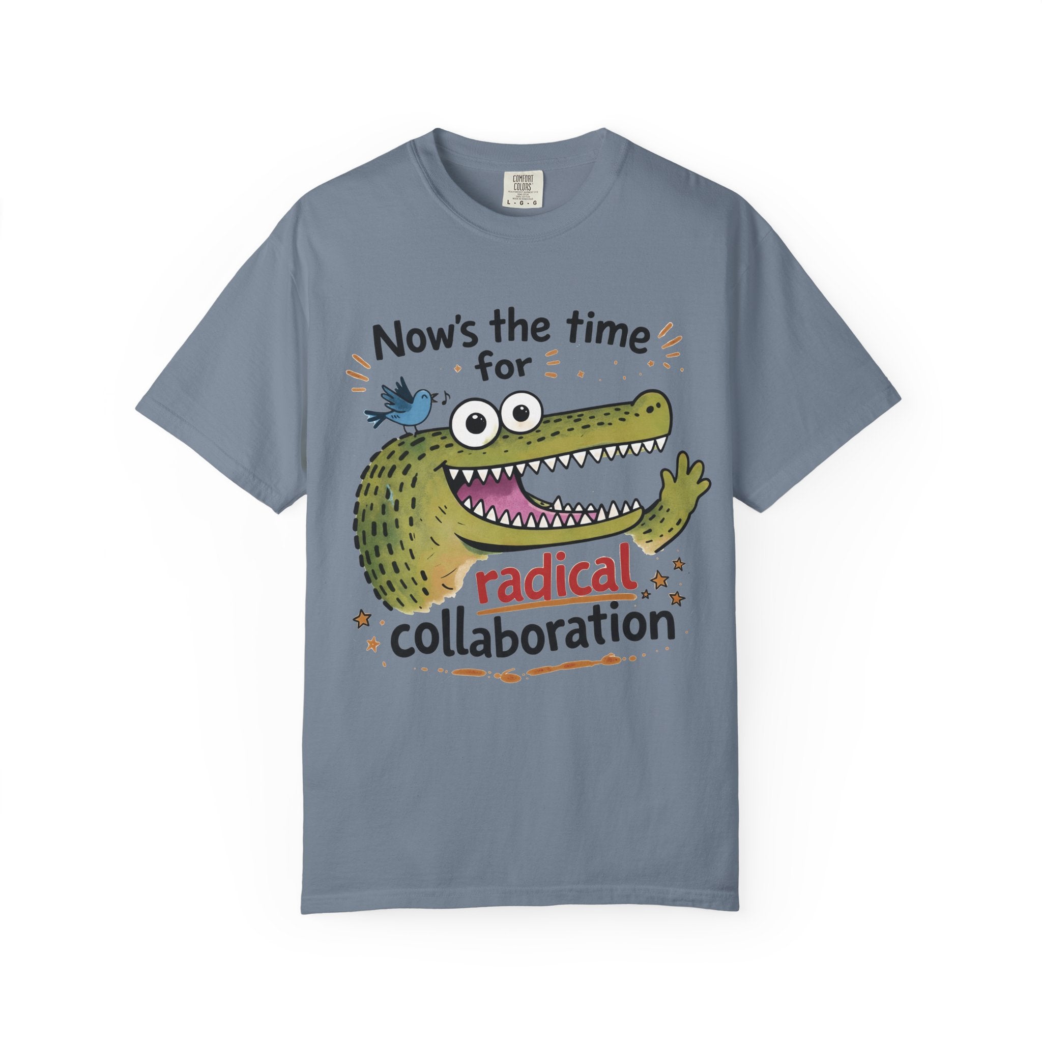 Nows the Time for Radical Collaboration Comfort Colors Alligator Tee