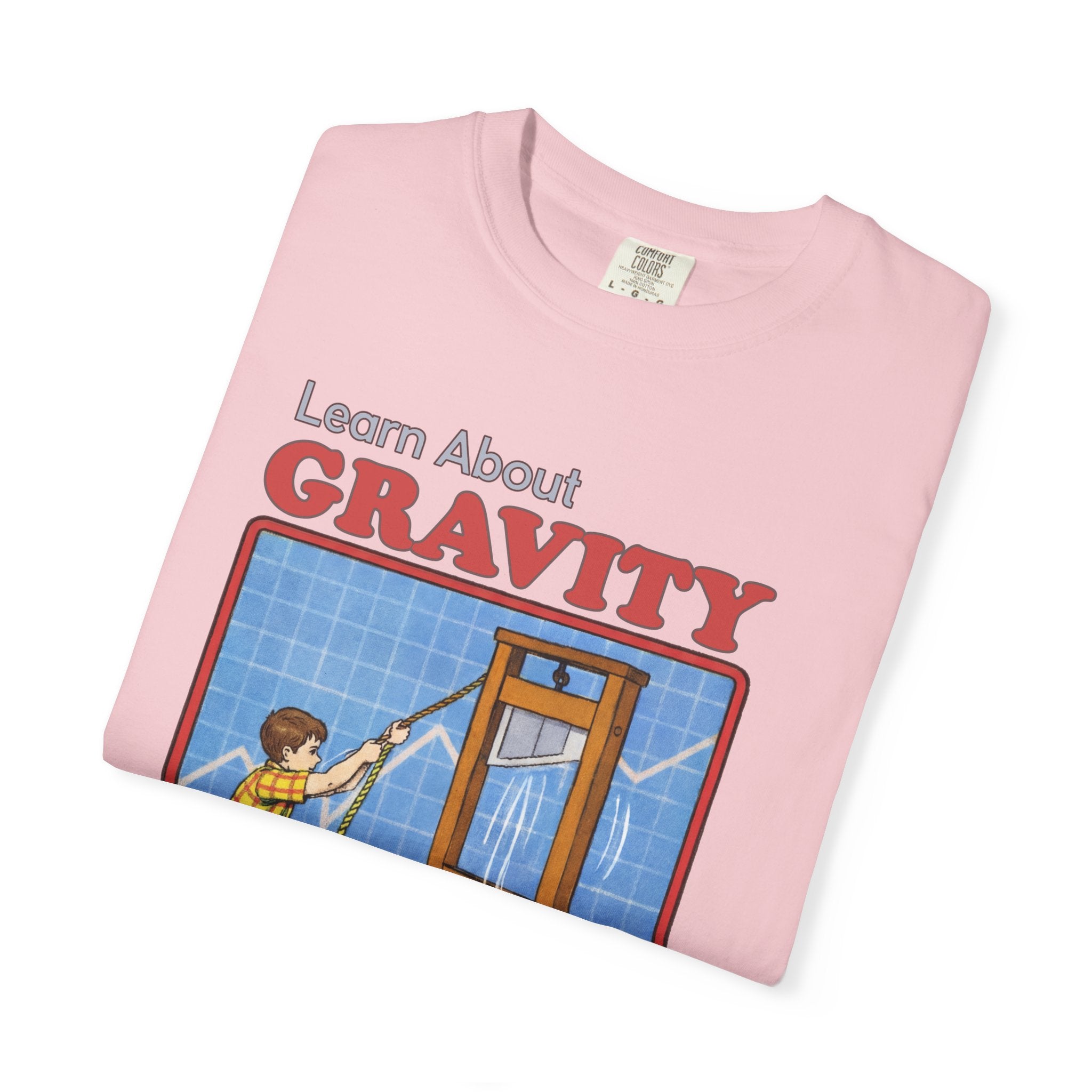 Learn About Gravity Guillotine Science Experiment Comfort Colors Tee