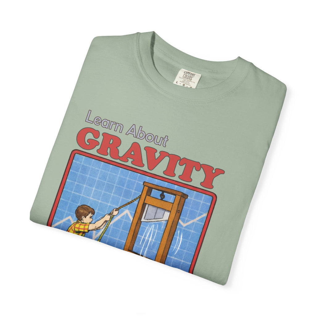 Learn About Gravity Guillotine Science Experiment Comfort Colors Tee