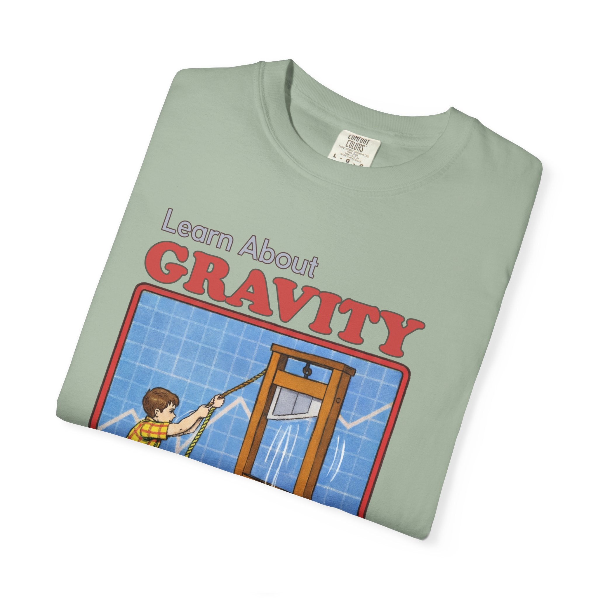 Learn About Gravity Guillotine Science Experiment Comfort Colors Tee