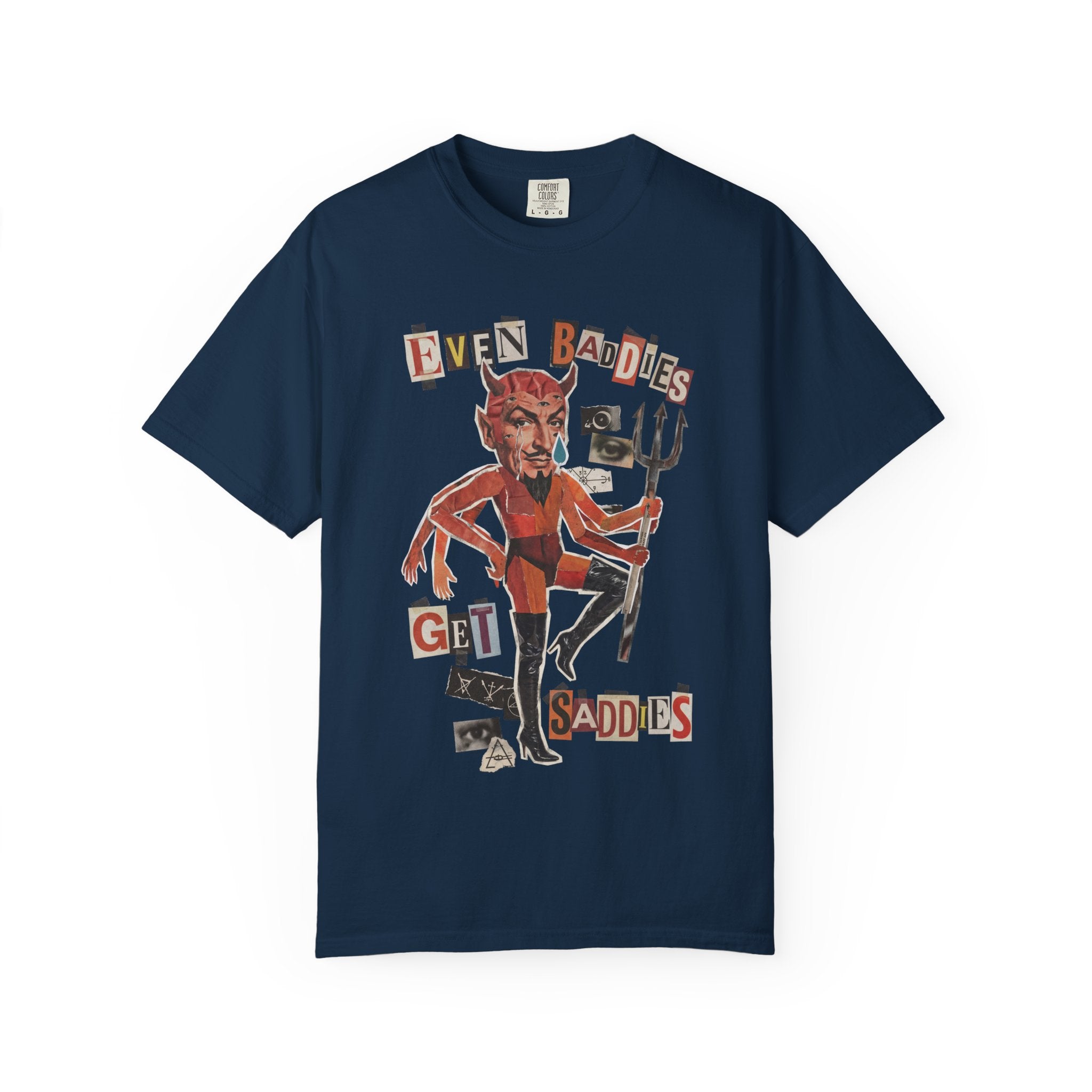 Even Baddies Get Saddies Comfort Colors Tee