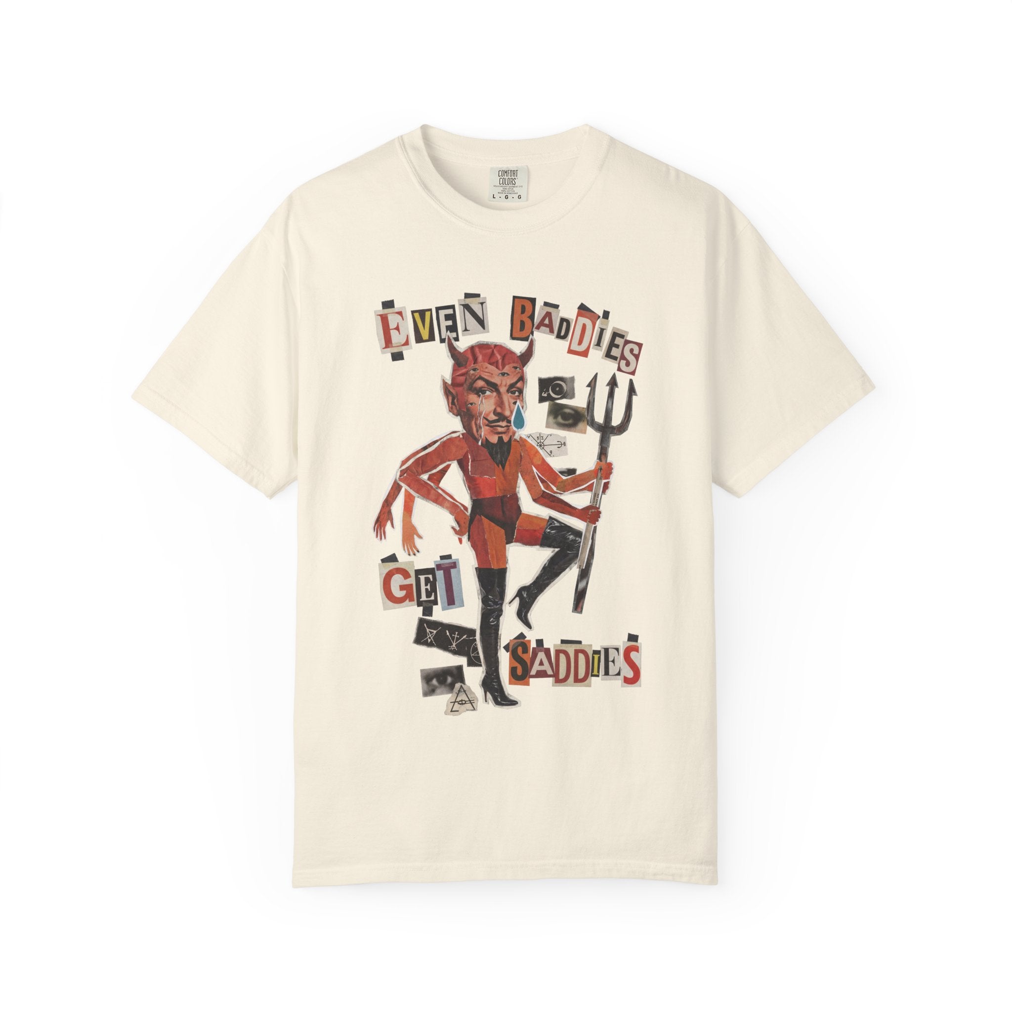 Even Baddies Get Saddies Comfort Colors Tee