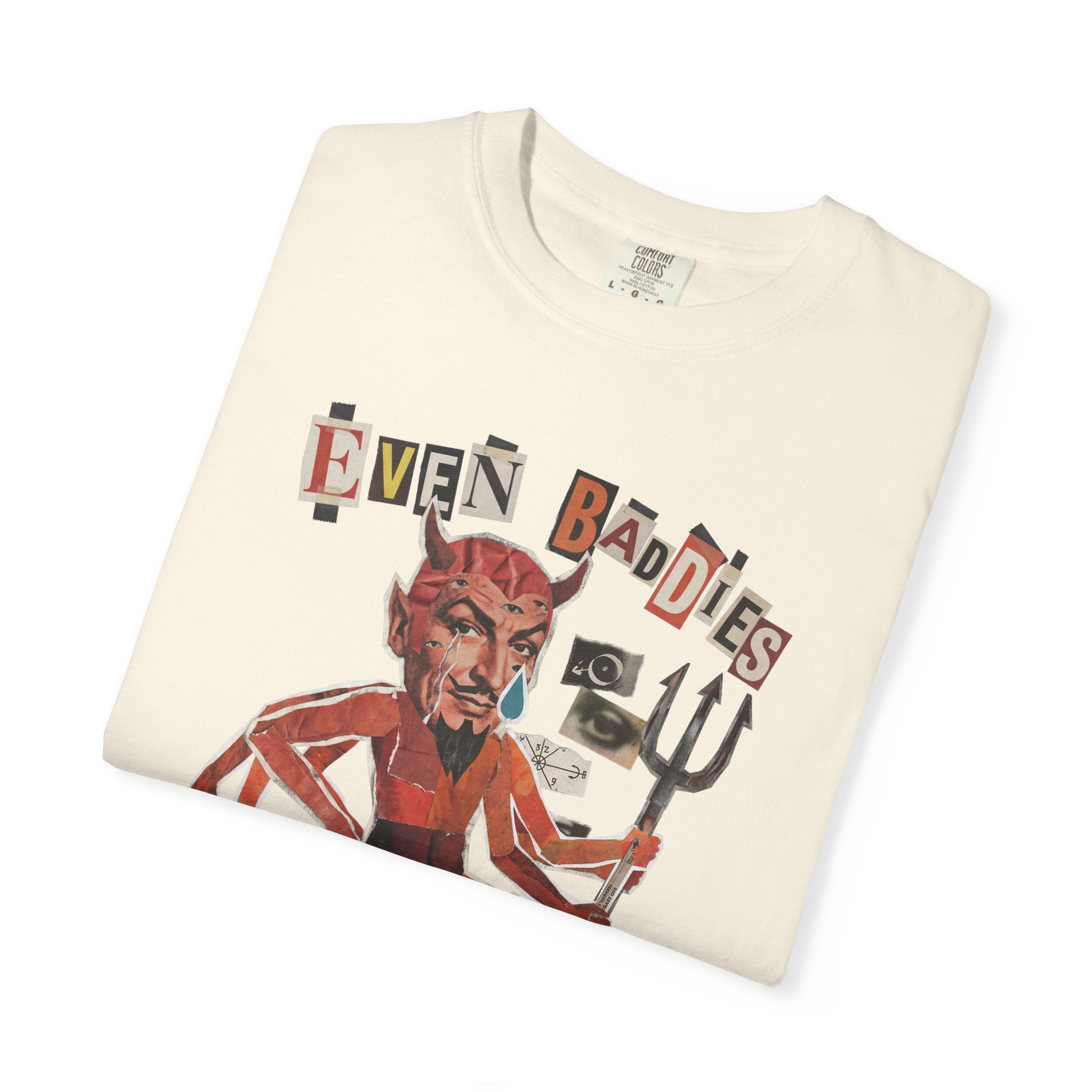 Even Baddies Get Saddies Comfort Colors Tee