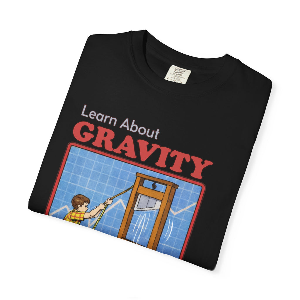 Learn About Gravity Guillotine Science Experiment Comfort Colors Tee