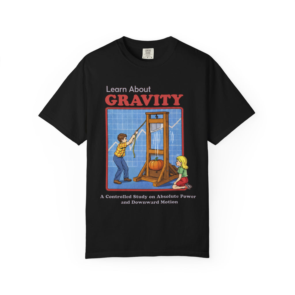 Learn About Gravity Guillotine Science Experiment Comfort Colors Tee