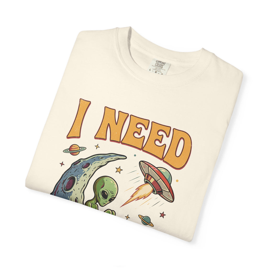 I Need Space Alien Comfort Colors Tee